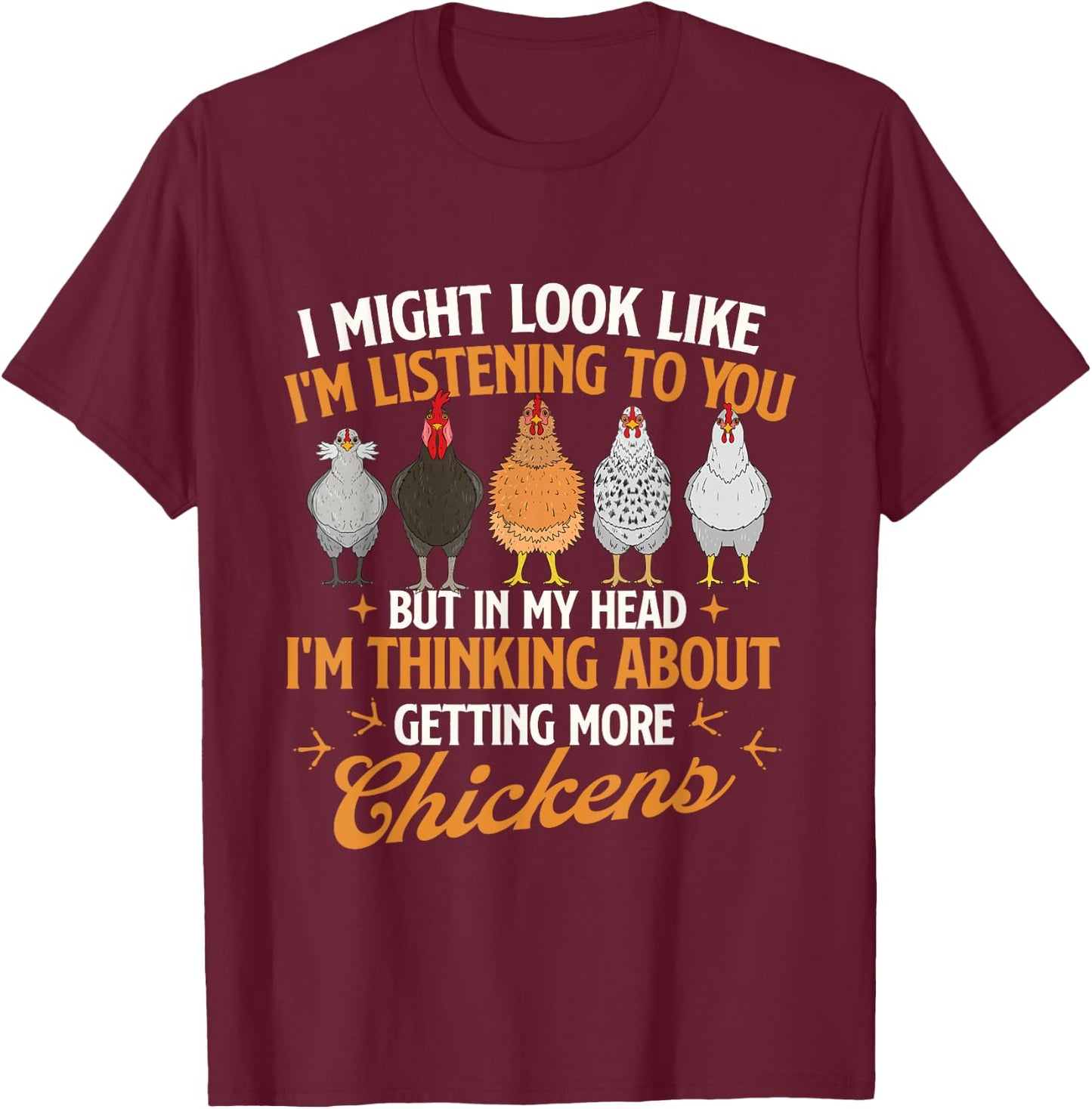 I Might Look Like I'm Listening to You - Chicken Farm T-Shirt - T-Shirt | Maroon