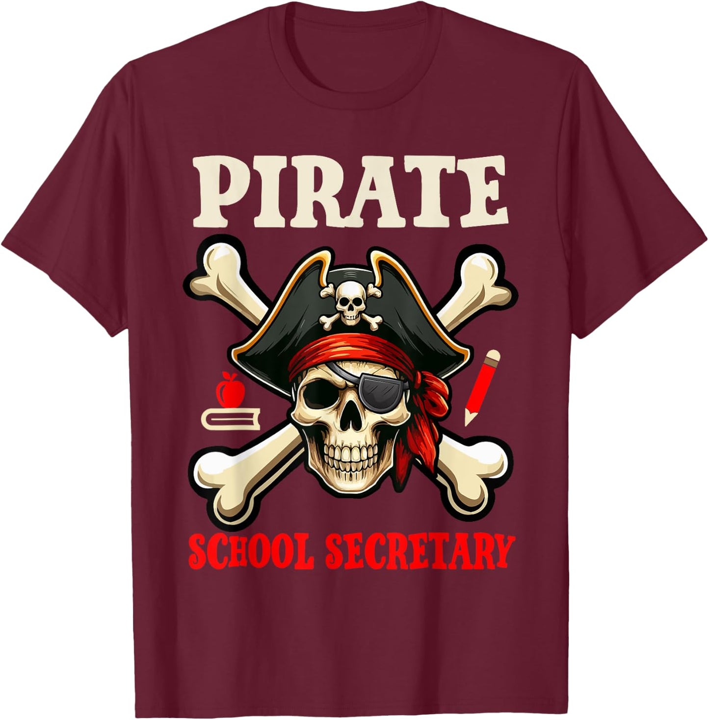 Pirate School Secretary Costume Skull Horror Pirate Lover T-Shirt - T-Shirt | Maroon
