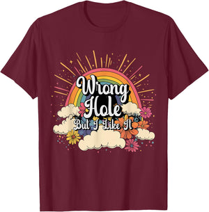 Inappropriate Wrong Hole But I Like It Embarrassing Adult T-Shirt - T-Shirt | Maroon