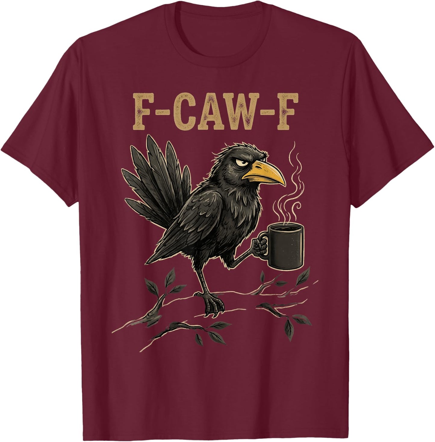 F Caw F Raven Lover Fcawf Fawk Funny Black Crow T-Shirt - T-Shirt | Maroon