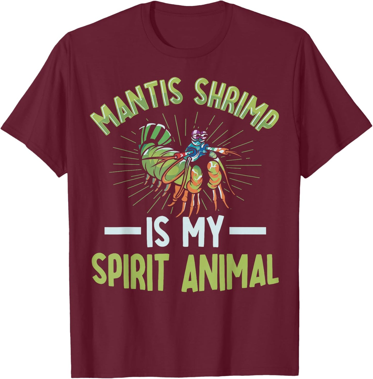 Rainbow Peacock Mantis Shrimp Design for a Mantis Shrimp fan T-Shirt - T-Shirt | Maroon