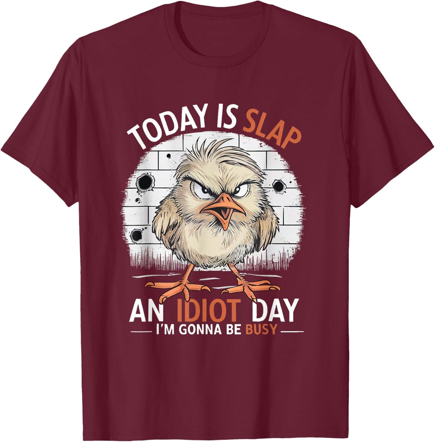 Today Is Slap An Idiot Day Funny funny quote Humorous T-Shirt - T-Shirt | Maroon