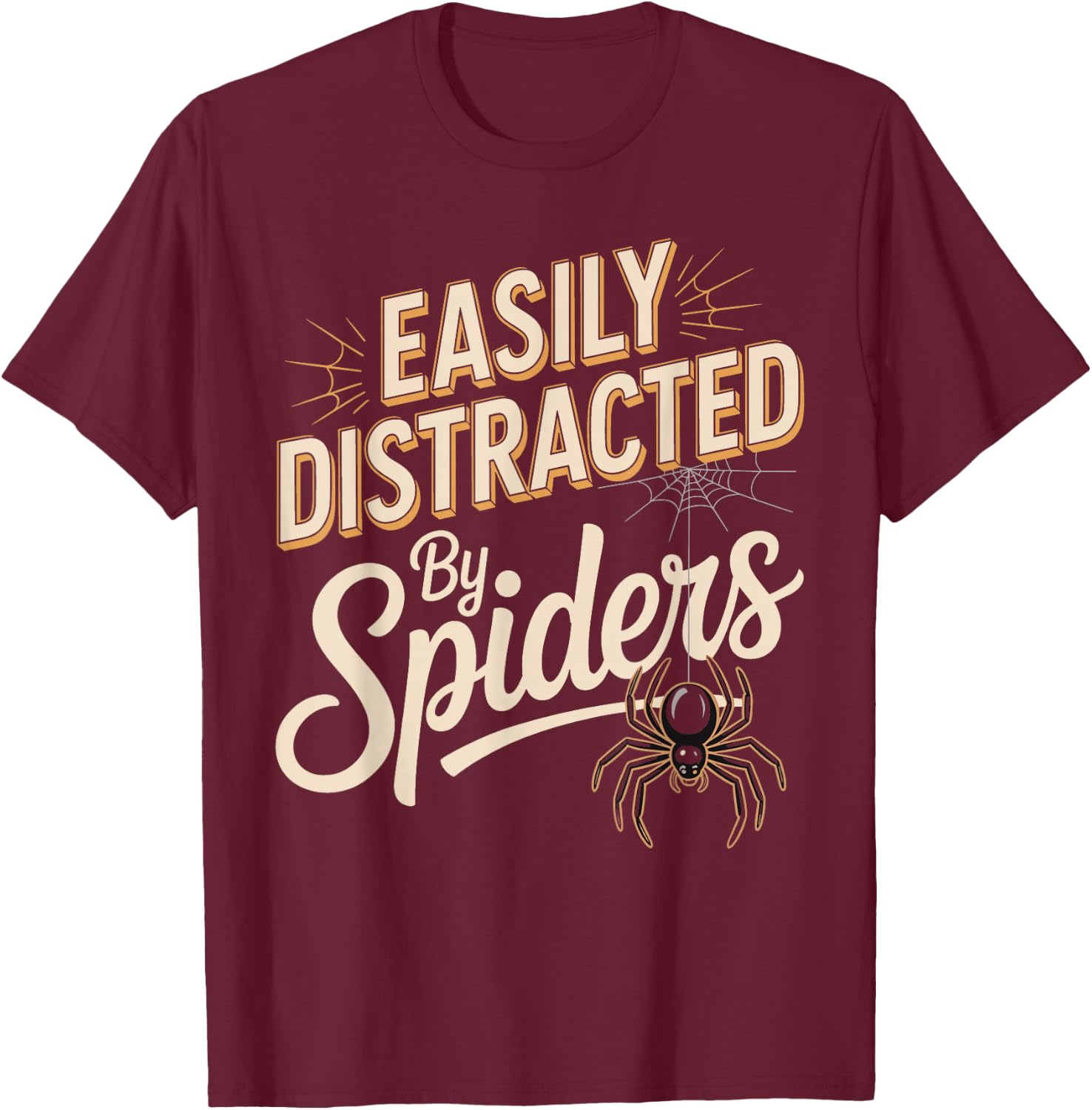 Easily Distracted By Spiders Funny Spider Saying T-Shirt - T-Shirt | Maroon