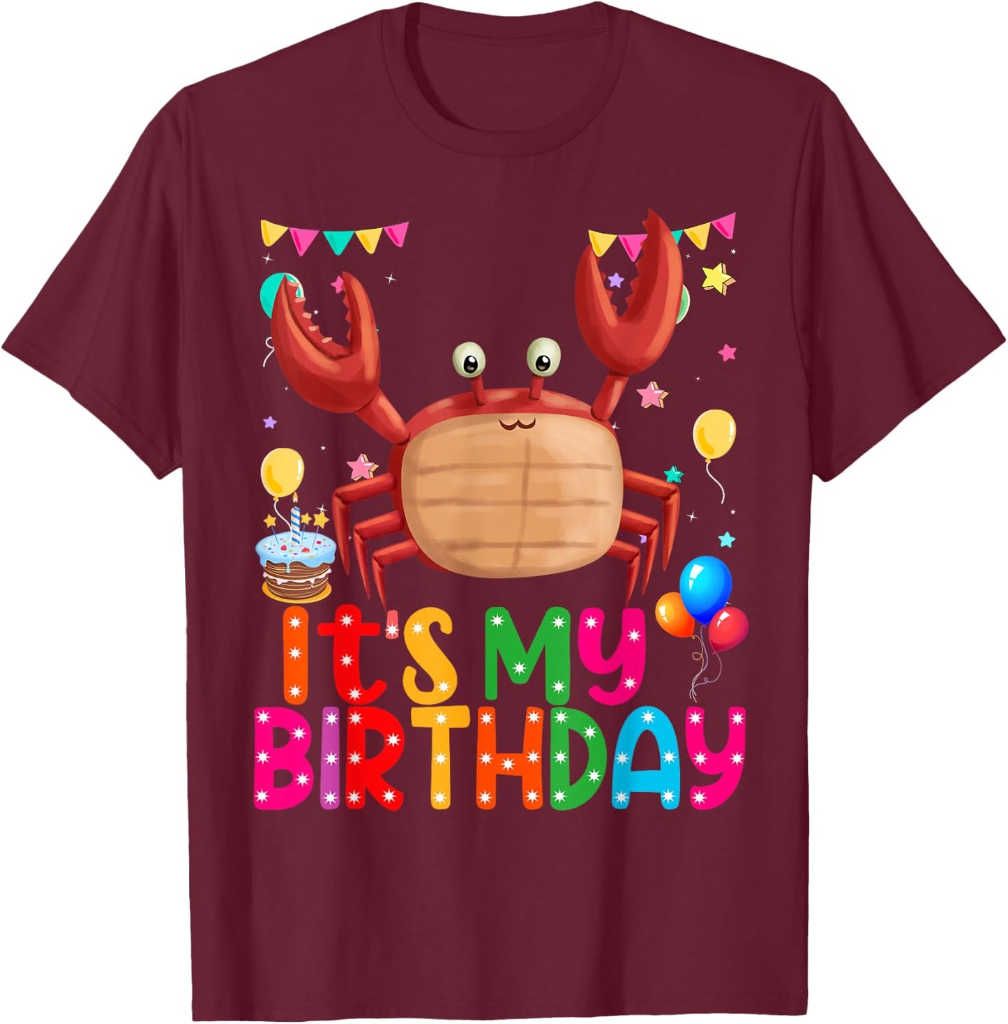 Happy Crab Birthday Its My Birthday Crab T-Shirt - T-Shirt | Maroon