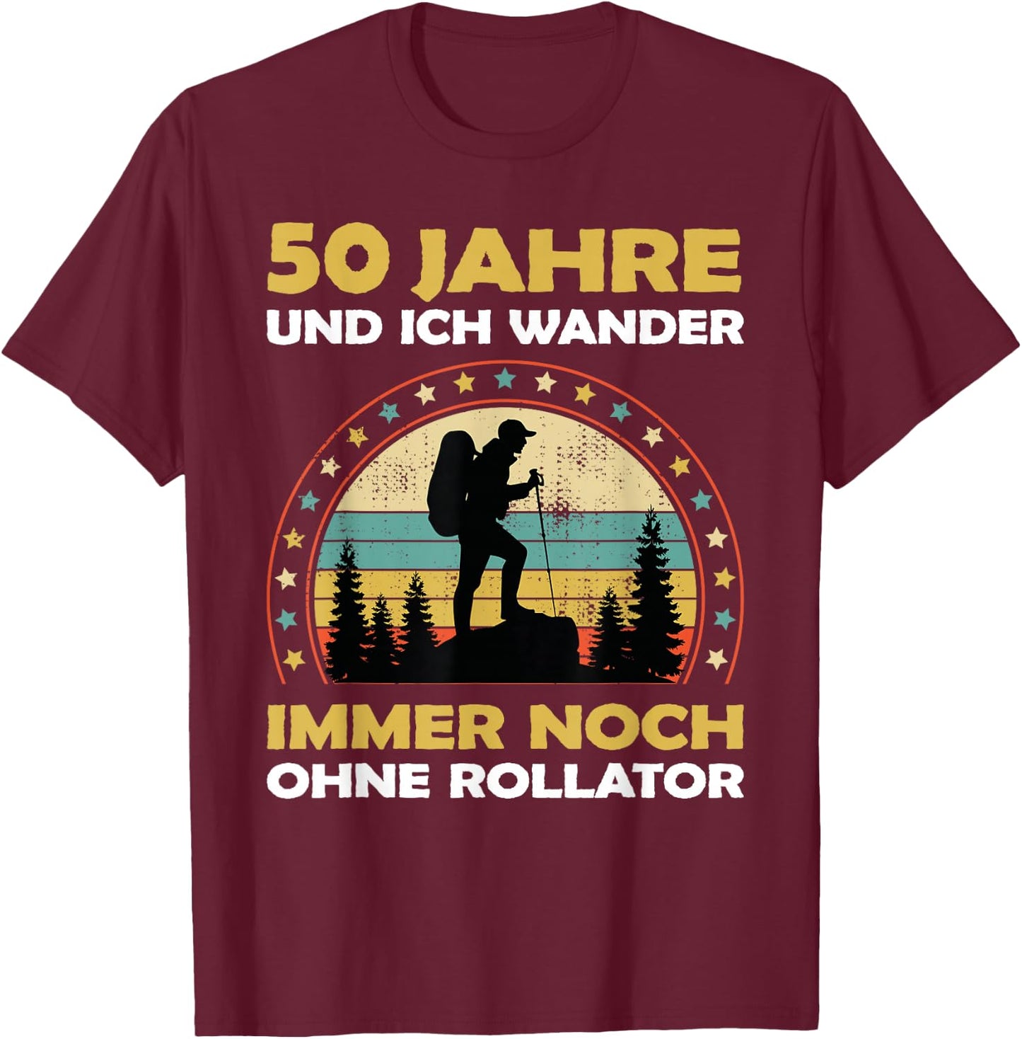 Lustiges 50 Jahre alt Geburtstag Berge & Walken Wander T-Shirt - T-Shirt | Maroon