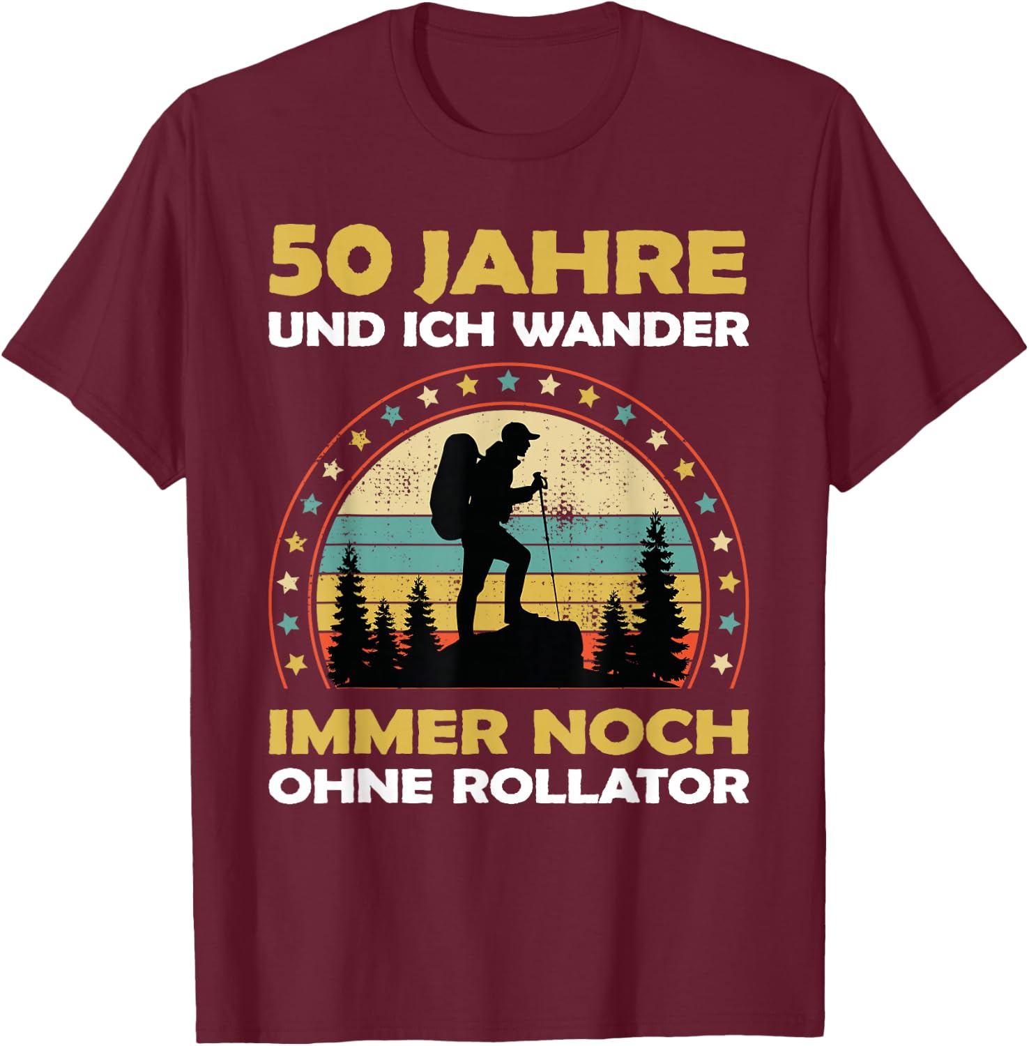 Lustiges 50 Jahre alt Geburtstag Berge & Walken Wander T-Shirt - T-Shirt | Maroon