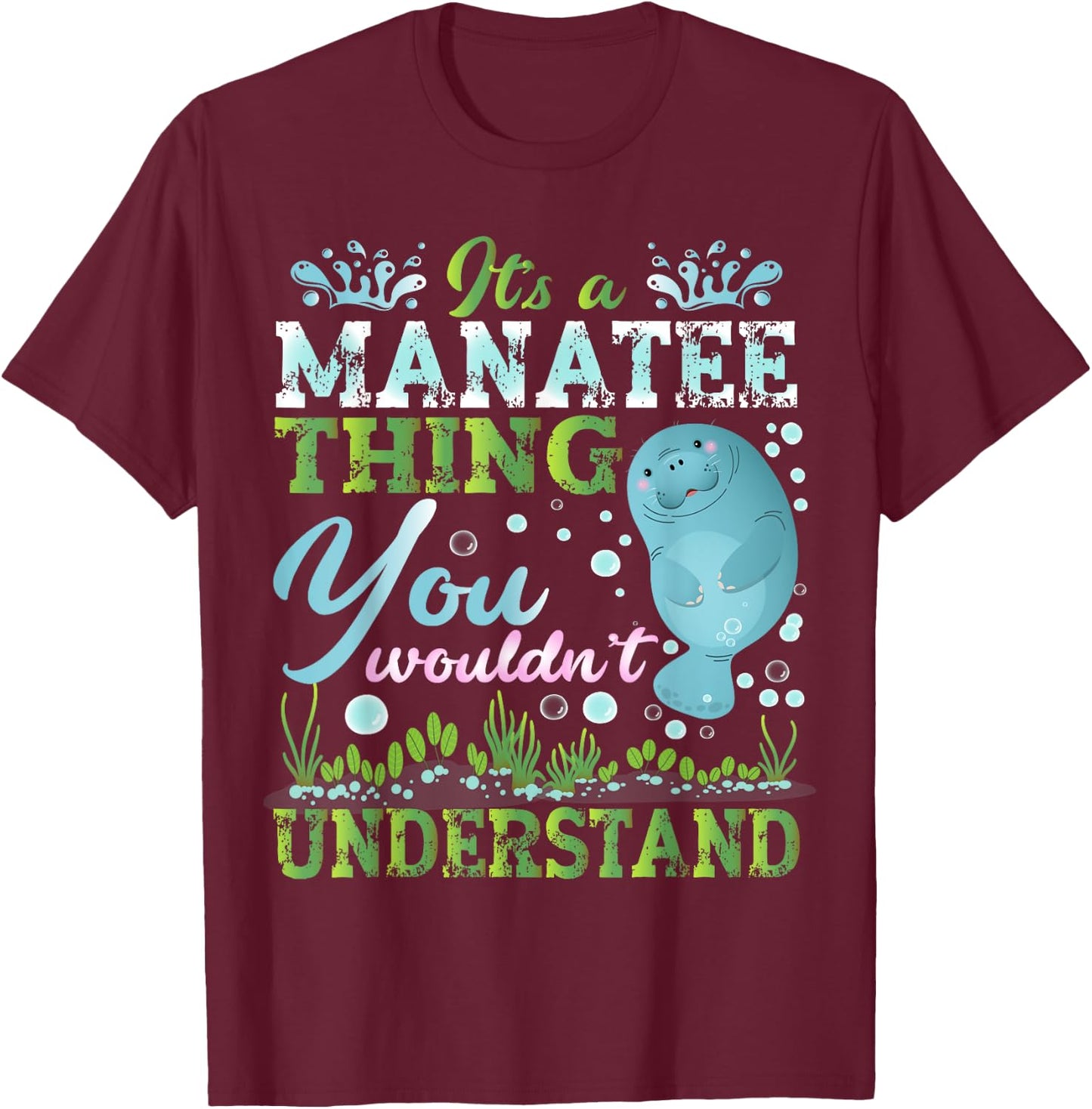 Funny Manatees Lover It's A Manatee Thing T-Shirt - T-Shirt | Maroon