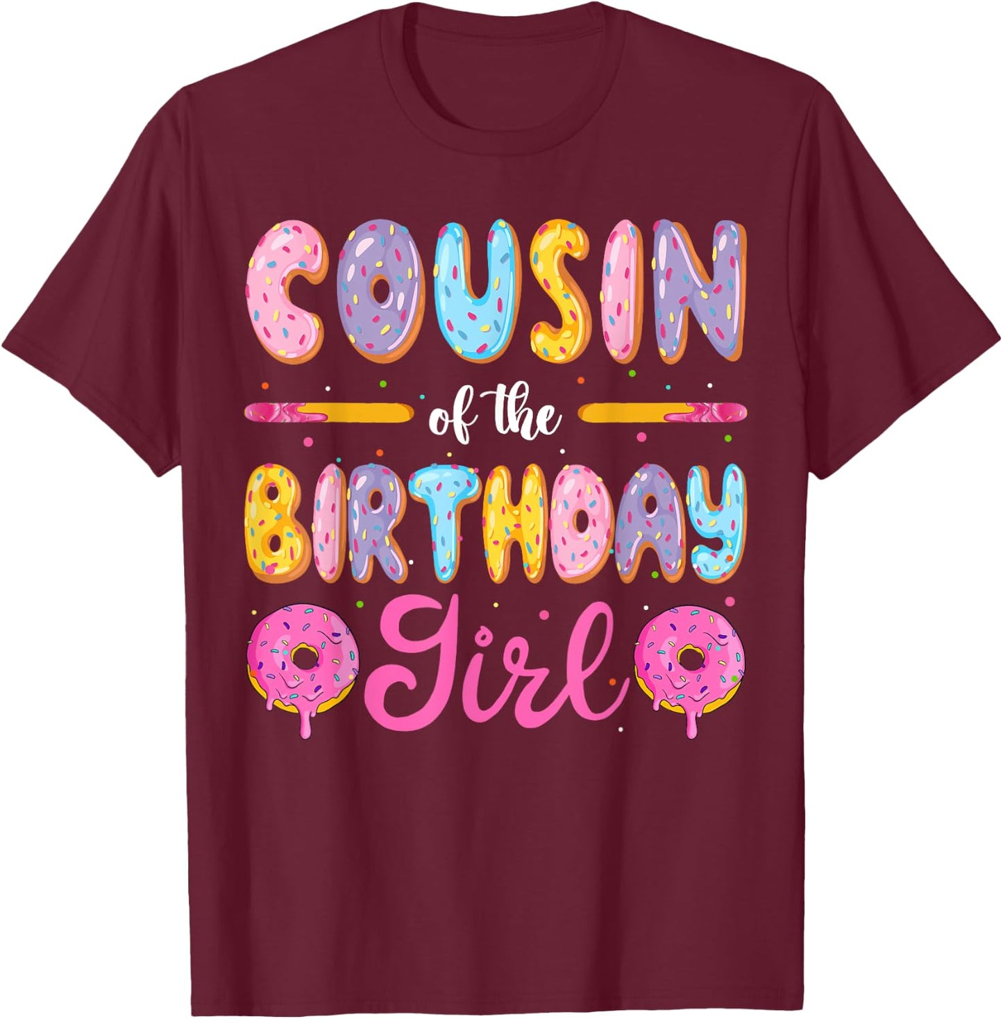 Cousin Of The Birthday Girl Donut Family Matching Party T-Shirt - T-Shirt | Maroon