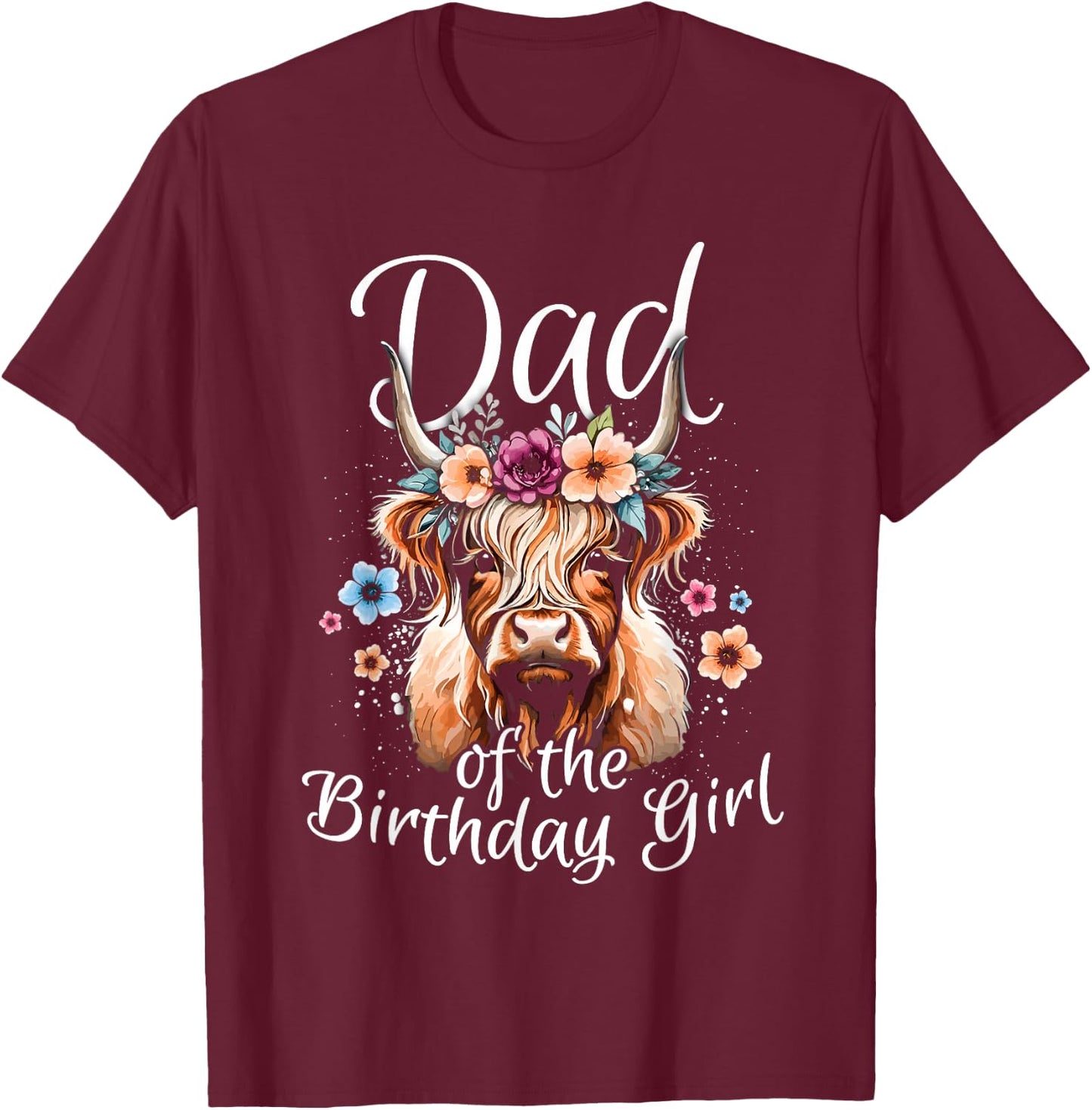 Dad Of The Birthday Girl Highland Cow T-Shirt - T-Shirt | Maroon