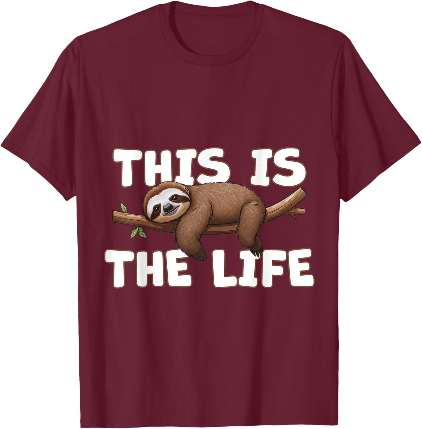 Lazy Sloth On A Branch Doing Nothing This is the Life Funny T-Shirt - T-Shirt | Maroon