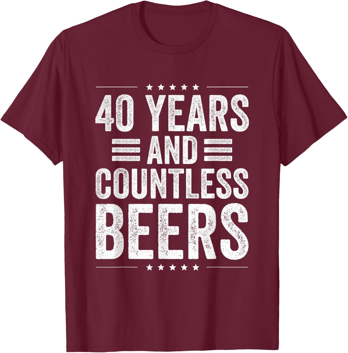 Birthday Husband Coworker 40 Years and Countless Beers T-Shirt - T-Shirt | Maroon