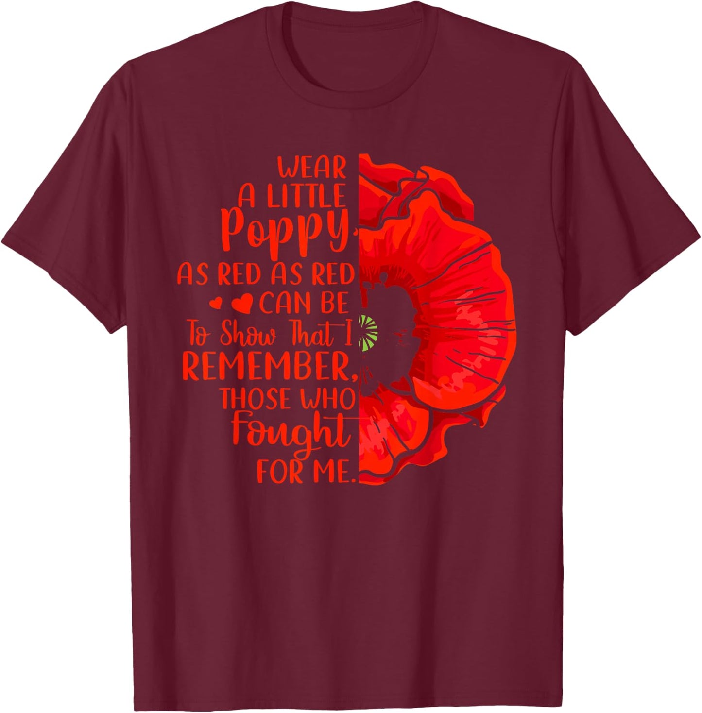 Veterans, Red Poppy, I Wear A Little Poppy Shirt And Gifts T-Shirt - T-Shirt | Maroon