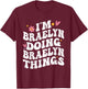 I'm Braelyn Doing Braelyn Things Retro Groovy Personalized T-Shirt - T-Shirt | Maroon