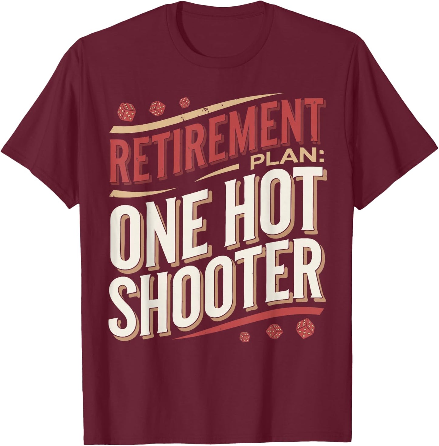 Craps Player Retirement Plan Craps T-Shirt - T-Shirt | Maroon