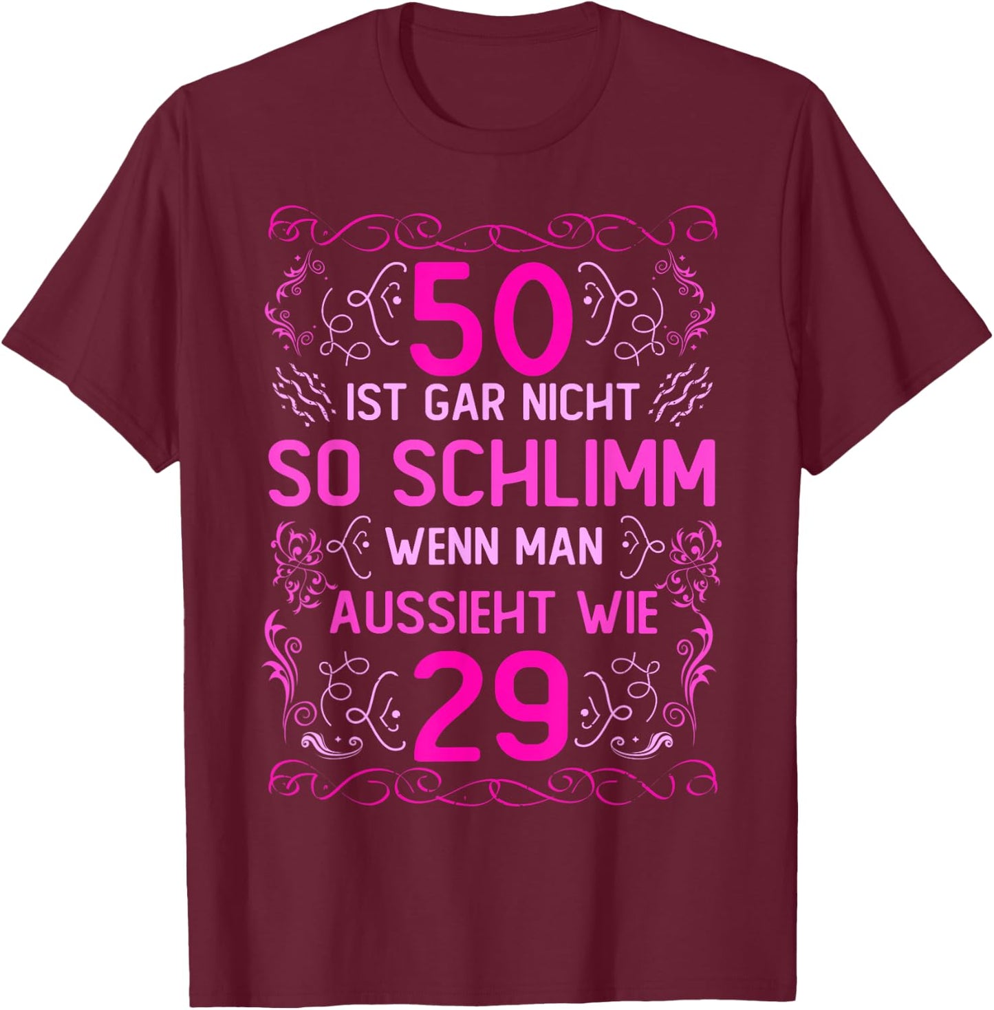 50th Birthday Women 50 Ist Gar Nicht So Schlimm , black, s T-Shirt - T-Shirt | Maroon