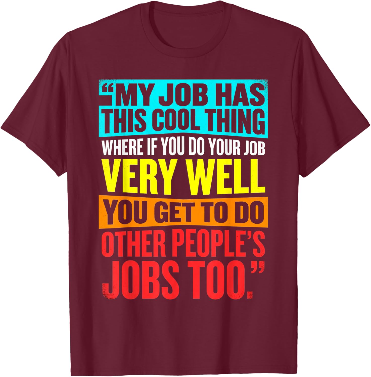 My Job Has This Cool Thing Funny Work Sarcastic Coworker T-Shirt - T-Shirt | Maroon