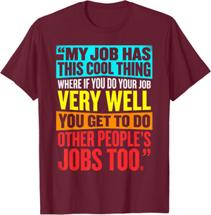 My Job Has This Cool Thing Funny Work Sarcastic Coworker T-Shirt - T-Shirt | Maroon