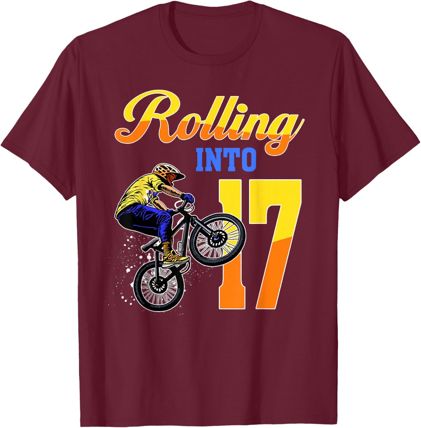 I'm 17 Rolling Into 17 Bmx Bike 17th Birthday Boy Party T-Shirt - T-Shirt | Maroon