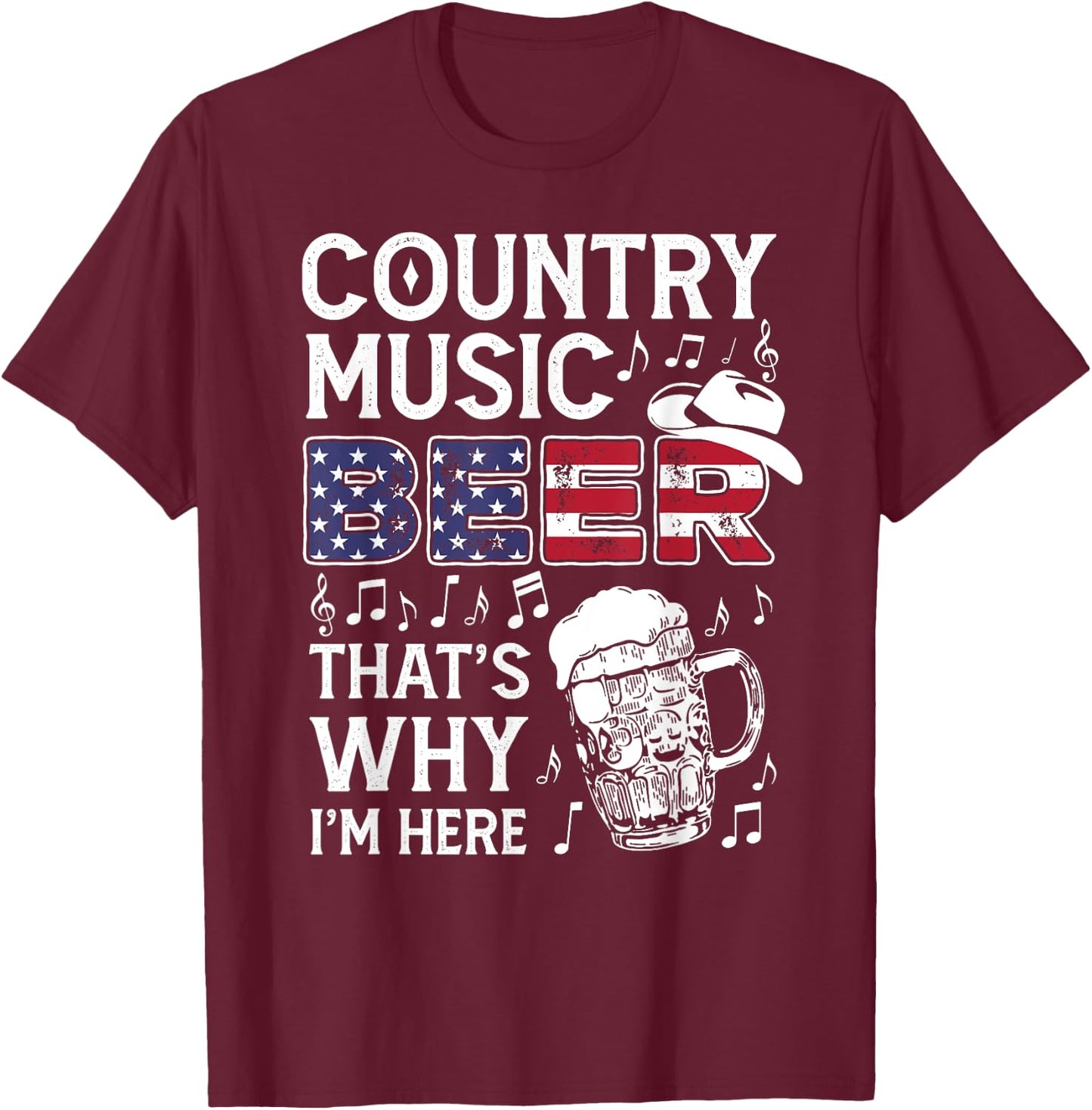 Country Music Beer That's Why I'm Here USA American Flag Women Men T-Shirt - T-Shirt | Maroon