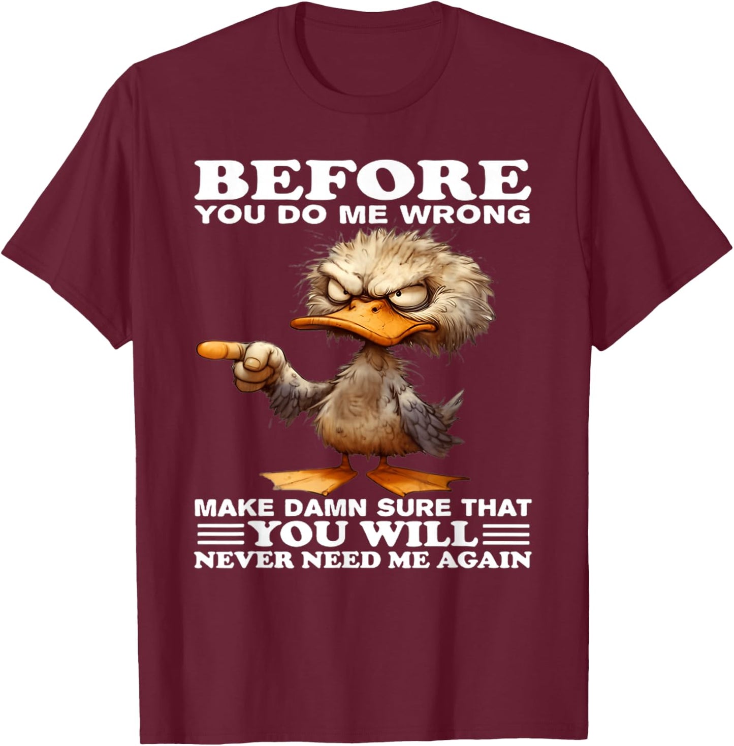 Before you do me wrong make damn sure that you will T-Shirt - T-Shirt | Maroon