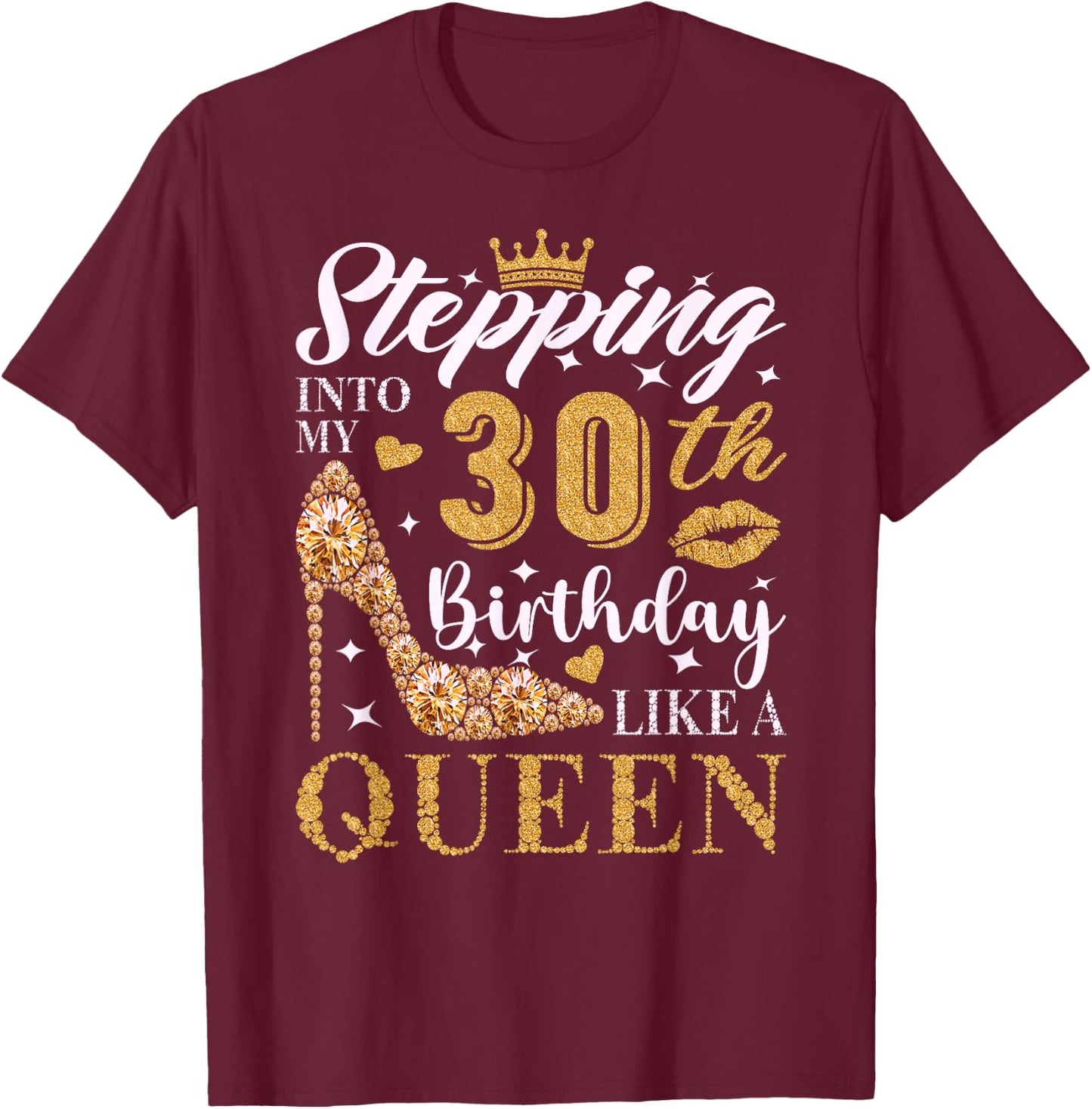 Stepping Into My 30th Birthday Like A Queen 30th B-Day Party T-Shirt - T-Shirt | Maroon