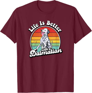Funny Cute Retro Vintage Life Is Better Dalmatian Dog Lover T-Shirt - T-Shirt | Maroon
