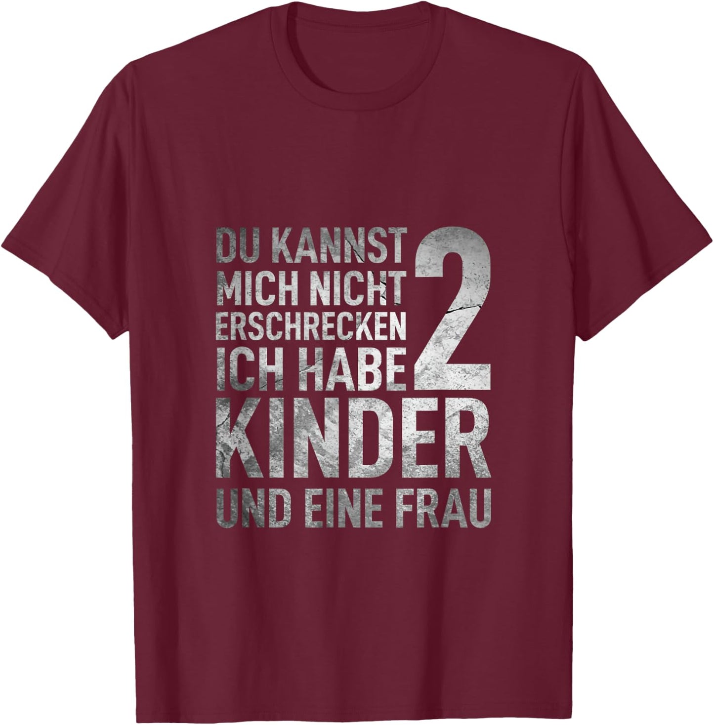 Du Kannst Mich Nicht Erschrecken Ich Habe 2 Kinder Vatertag T-Shirt - T-Shirt | Maroon