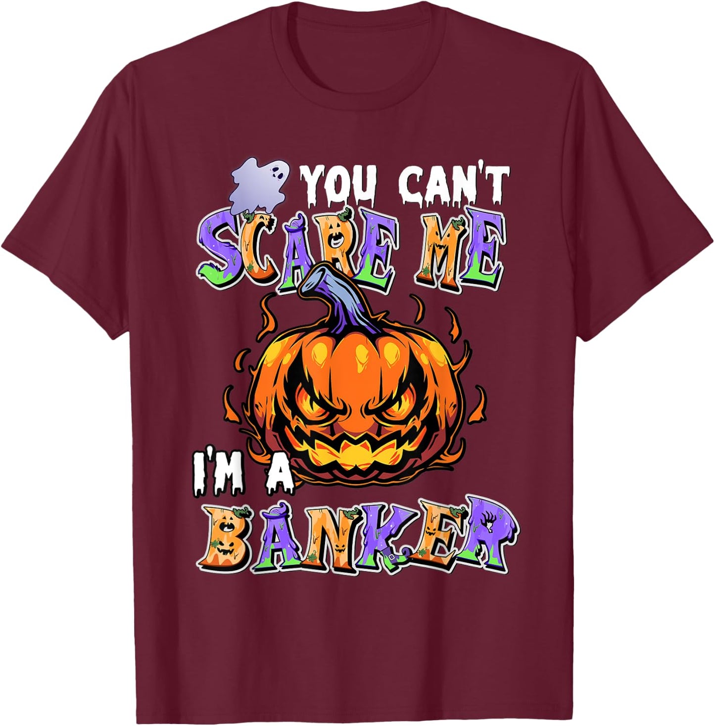 You Can't Scare Me I'm a Banker T-Shirt - T-Shirt | Maroon