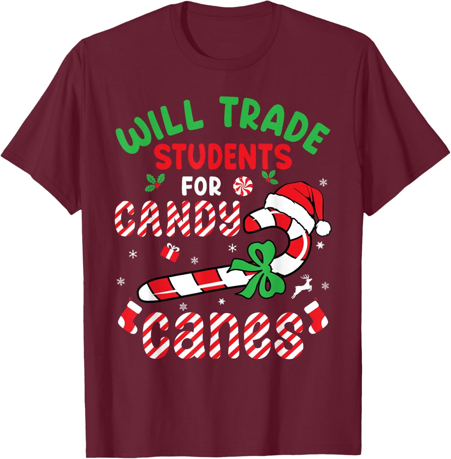 Will Trade Students For Candy Canes Teacher Christmas Xmas T-Shirt - T-Shirt | Maroon