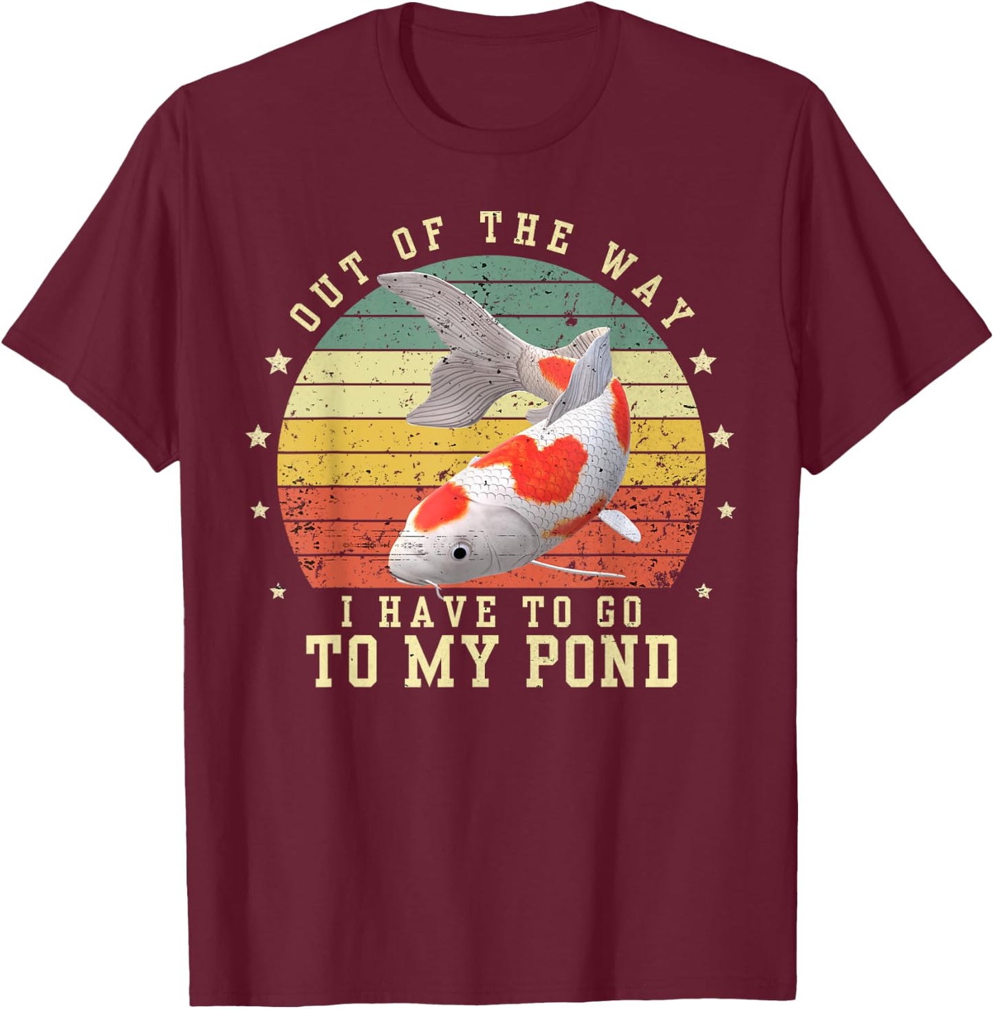 Out of the way I have to go to my koi pond Coy Fish Birthday T-Shirt - T-Shirt | Maroon