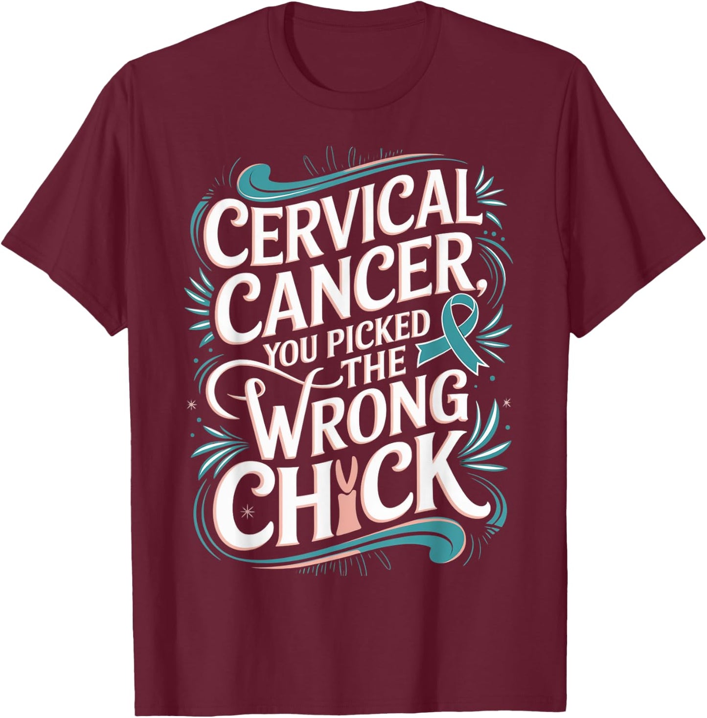 Cancer Awareness Picked A Wrong Chick Cervical T-Shirt - T-Shirt | Maroon