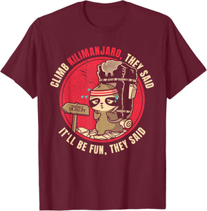 Climb Mount Kilimanjaro They Said Funny Hiker T-Shirt - T-Shirt | Maroon