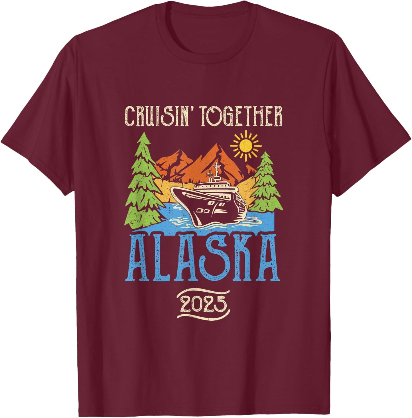 Matching Family Friends Group Alaska Cruise Together 2025 T-Shirt - T-Shirt | Maroon