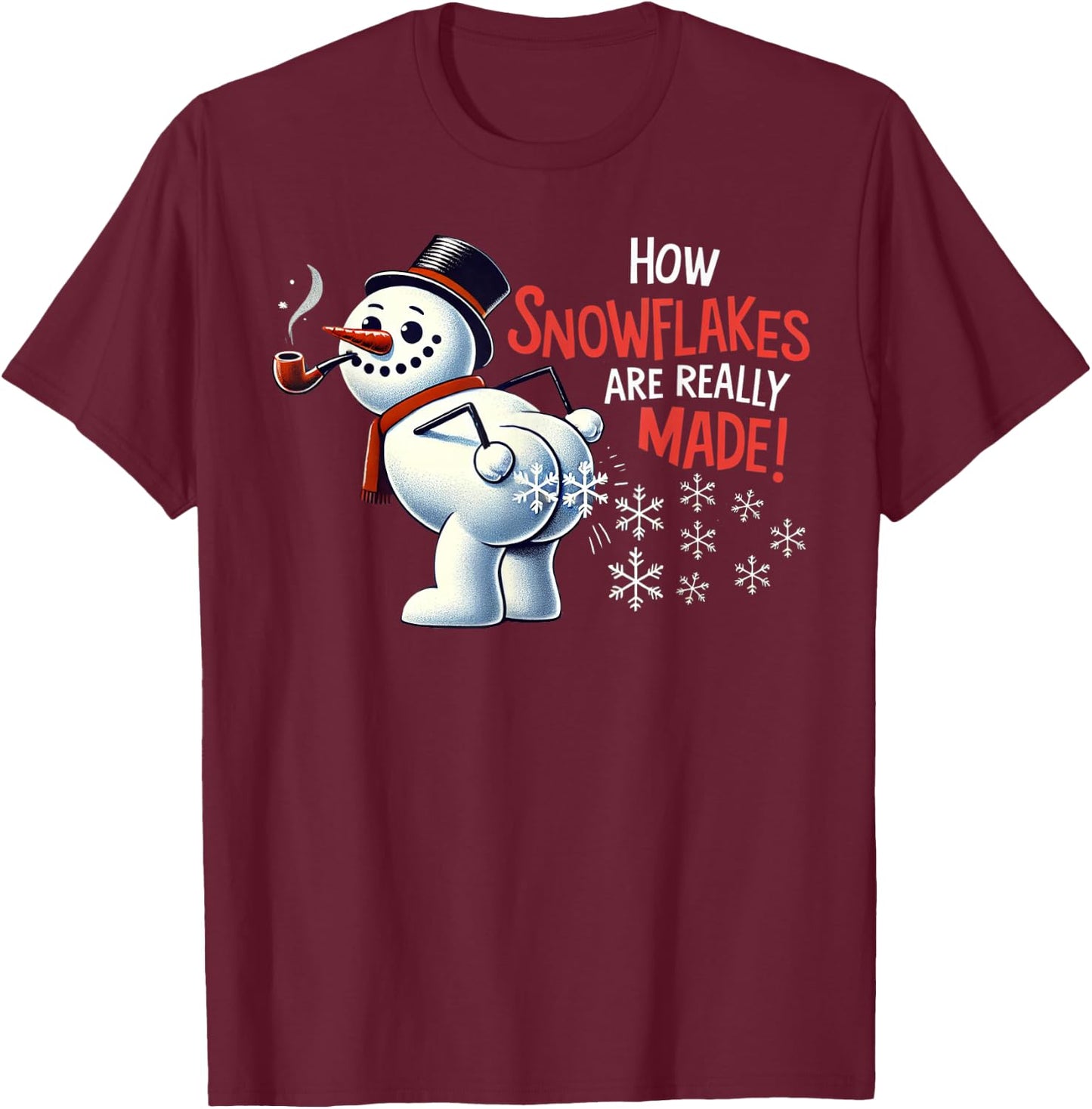 How Snowflakes Are Really Made Christmas Funny Snowman T-Shirt - T-Shirt | Maroon