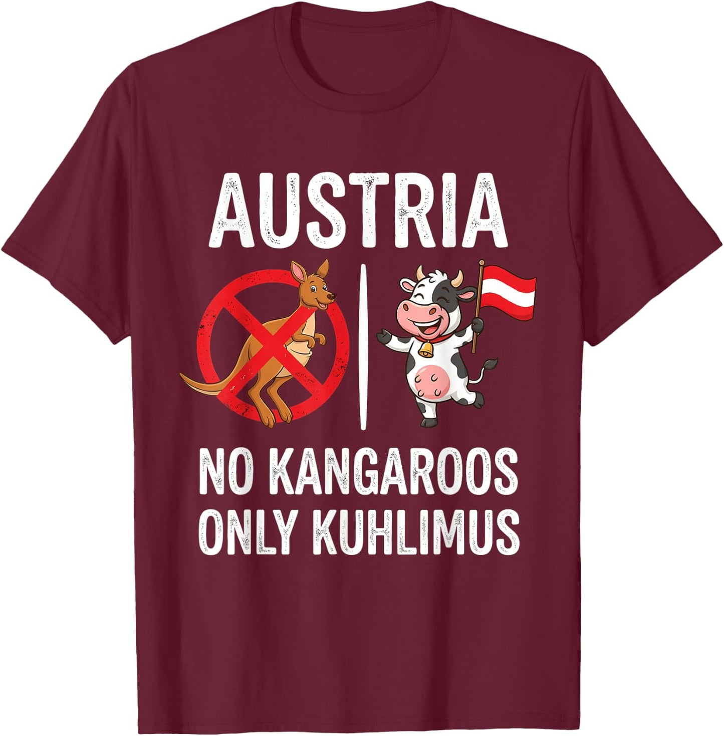 Österreich Austria No Kangaroos Only Kuhlimus T-Shirt - T-Shirt | Maroon