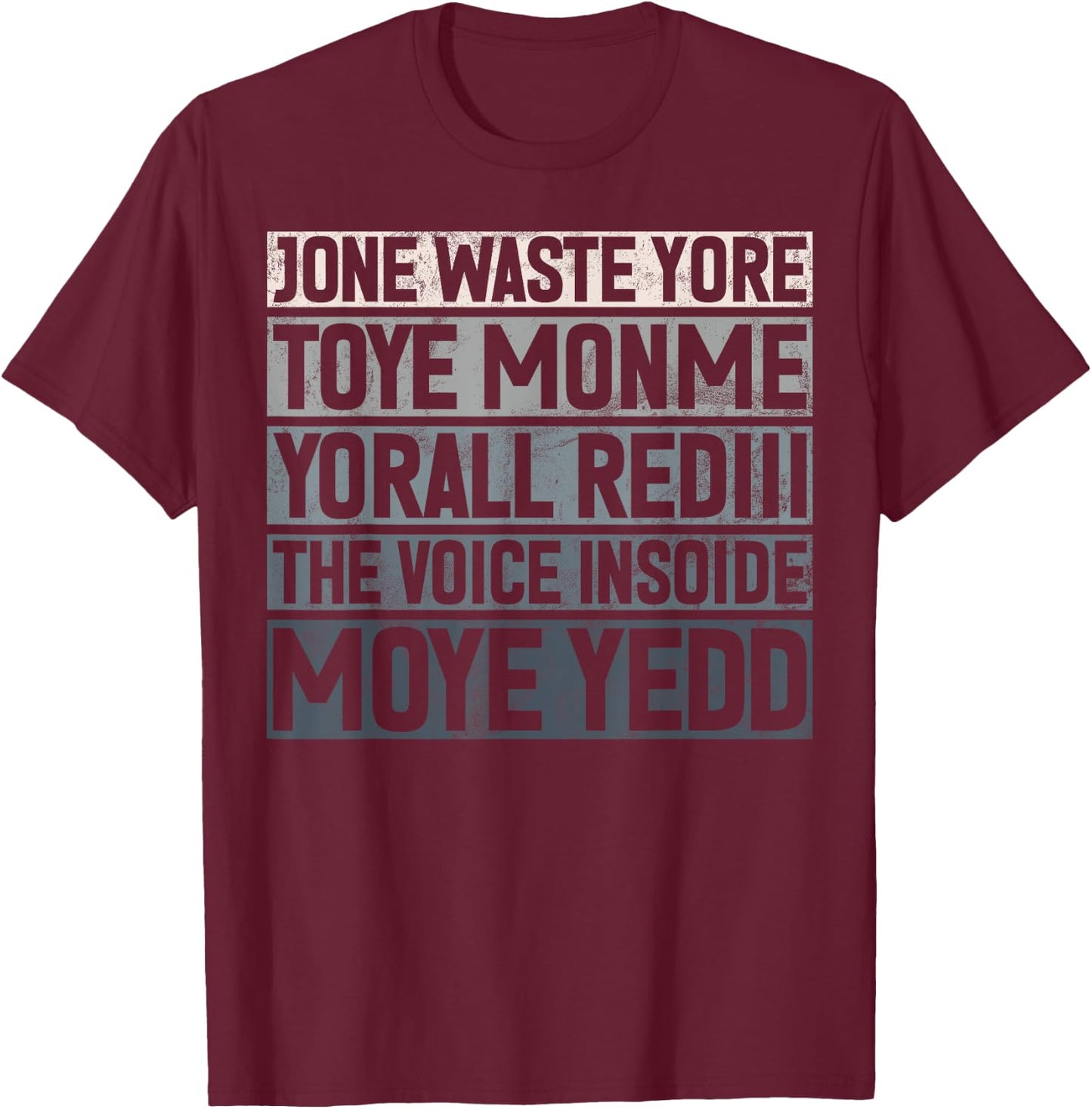Jone Waste Yore Toye Monme Yorall Rediii Lustiger Witz Humor T-Shirt - T-Shirt | Maroon