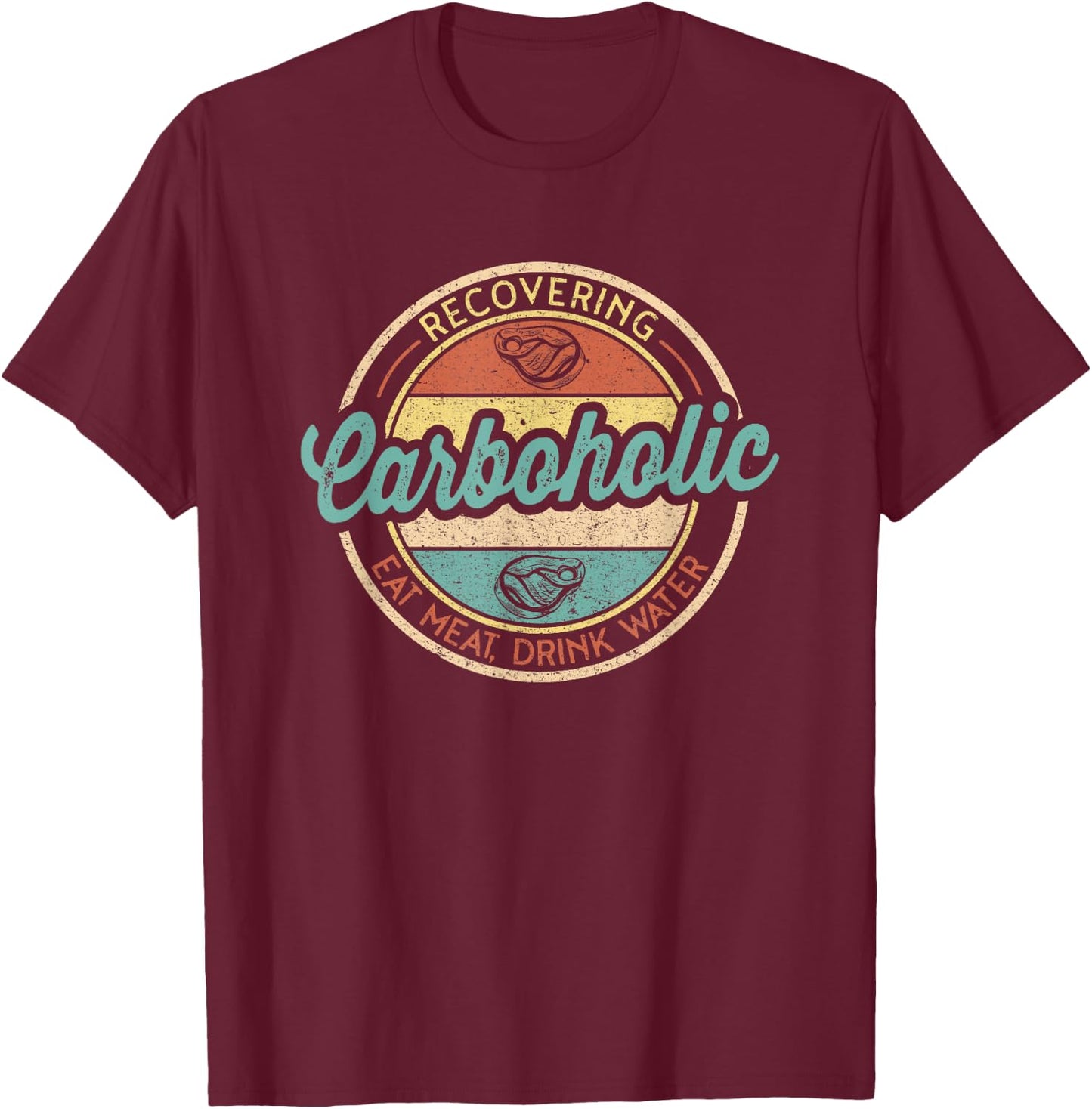 Recovering Carboholic Funny Meat Eater Carnivore Diet T-Shirt - T-Shirt | Maroon