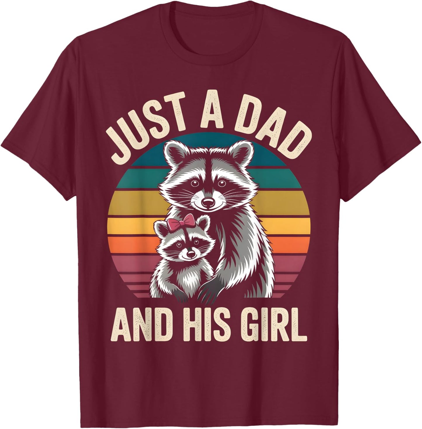 Just A Dad And His Girl Raccoon Daddy & Daughter Fathers Day T-Shirt - T-Shirt | Maroon