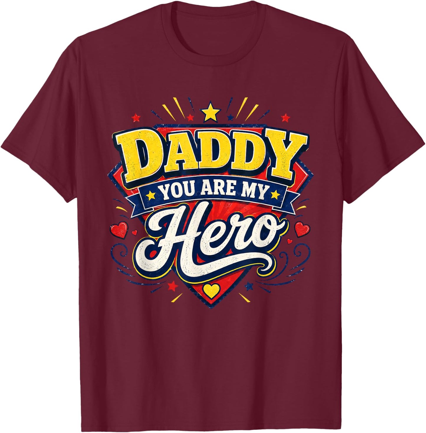 Daddy You are My Hero Father's Day Family Dad Son Daughter T-Shirt - T-Shirt | Maroon