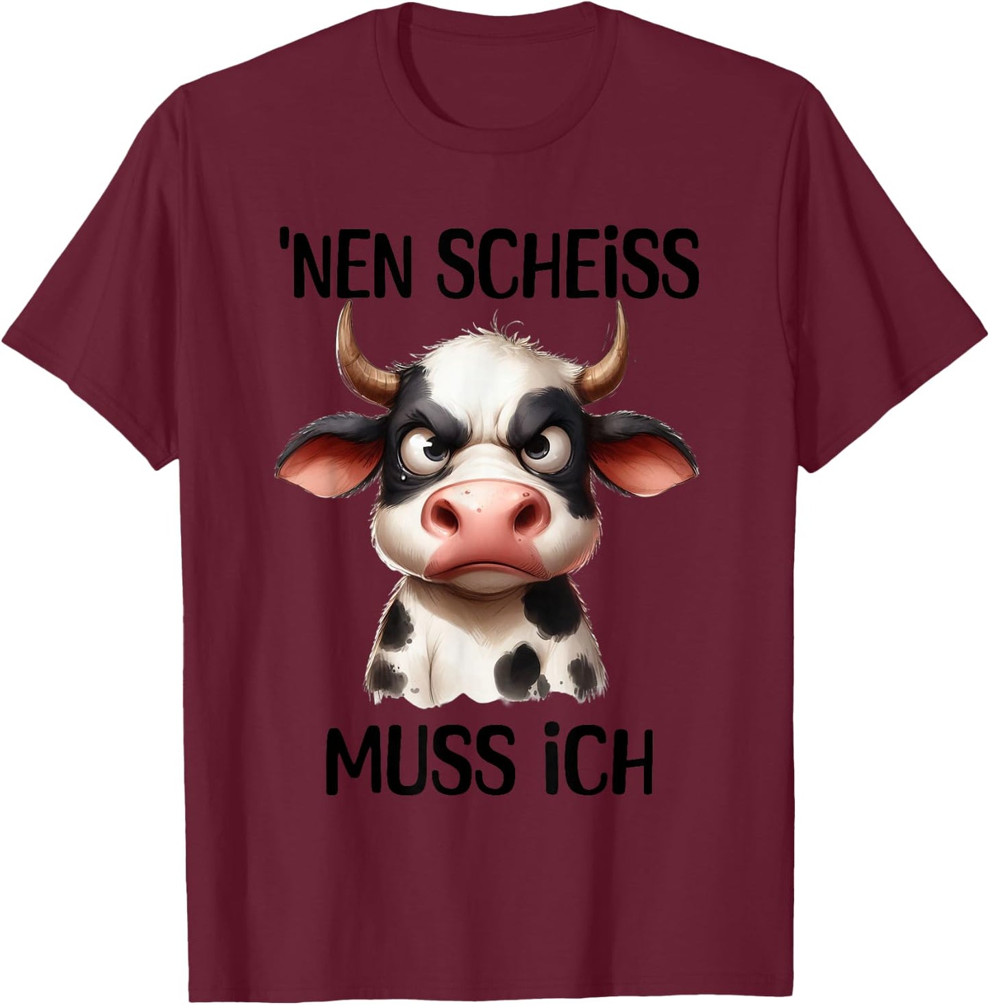 Lustige Kuh mit frechem Spruch 'nen Scheiss muss ich T-Shirt - T-Shirt | Maroon