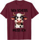 Lustige Kuh mit frechem Spruch 'nen Scheiss muss ich T-Shirt - T-Shirt | Maroon