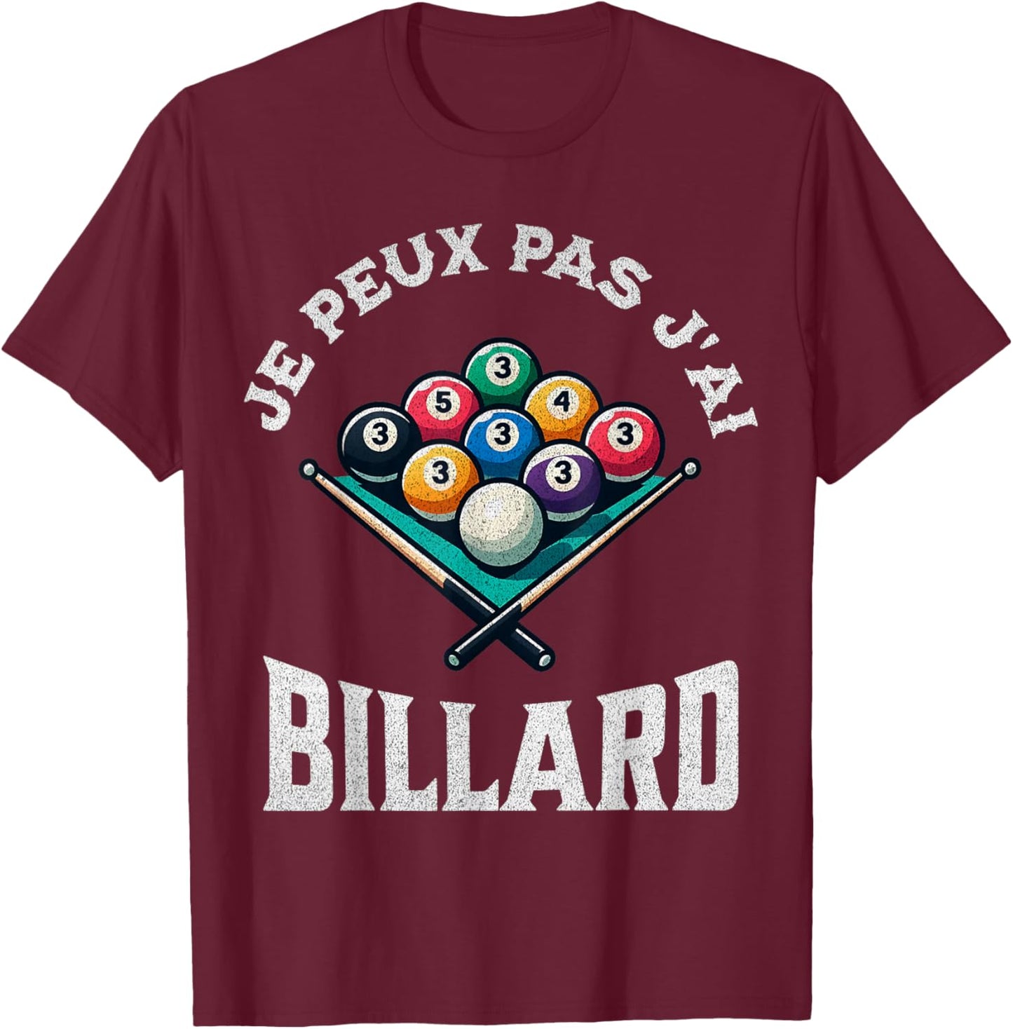 Je Peux Pas J'ai Billard Citation Pour Un Joueur De Billiard , Black, S T-Shirt - T-Shirt | Maroon