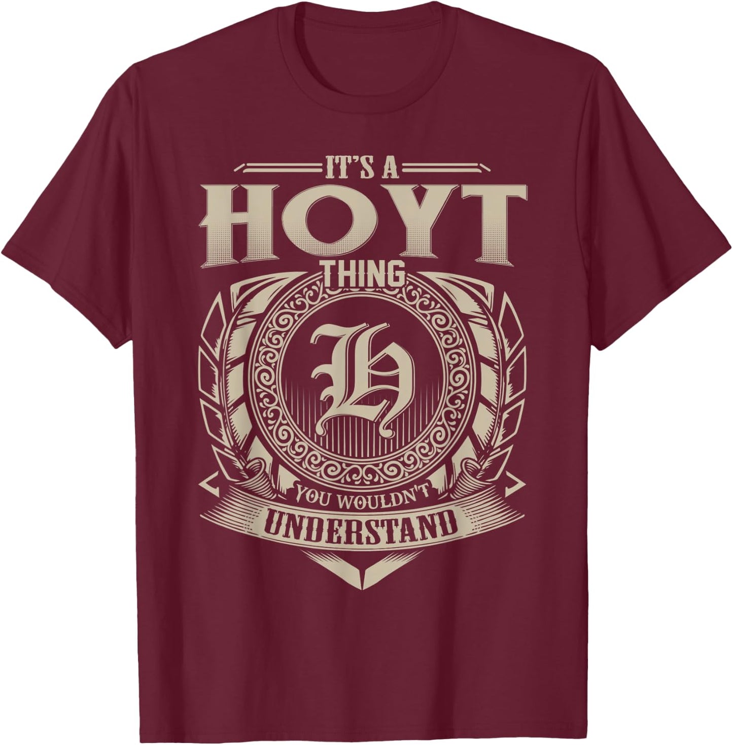 It's A HOYT Thing You Wouldn't Understand Name Vintage T-Shirt - T-Shirt | Maroon
