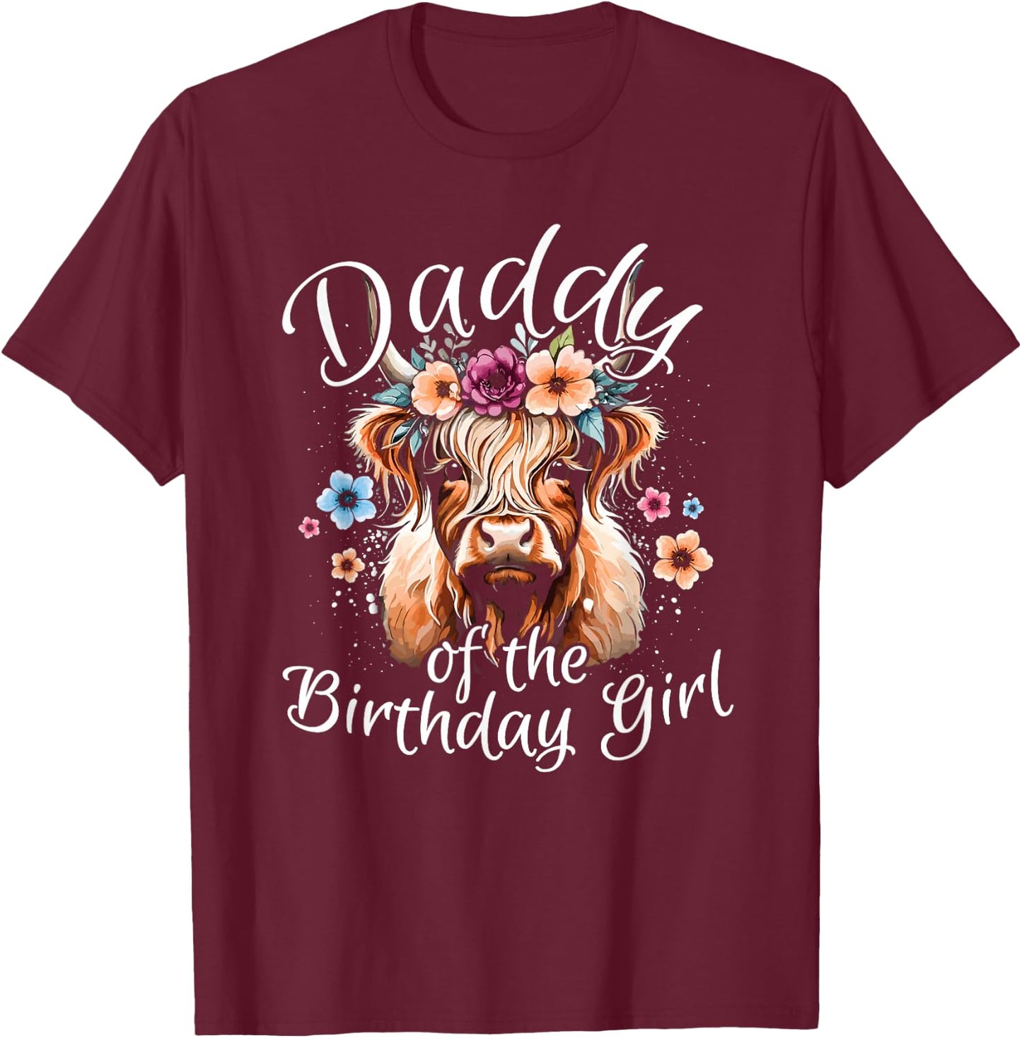 Daddy Of The Birthday Girl Highland Cow T-Shirt - T-Shirt | Maroon