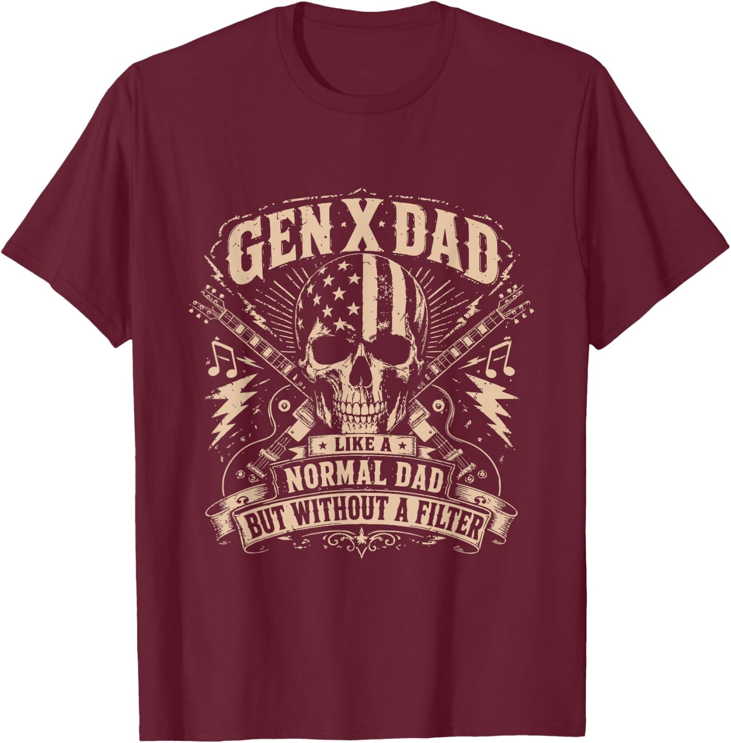Gen X Dad Like Other Dads Without Filter Fathers Rock Skull T-Shirt - T-Shirt | Maroon