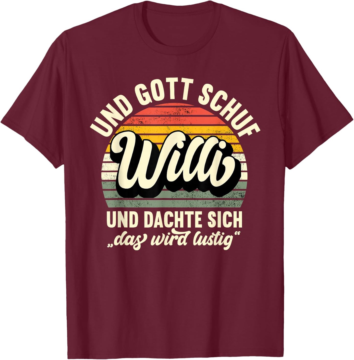 Men's Name Willi Saying - And Gott Schuf Willi , black T-Shirt - T-Shirt | Maroon