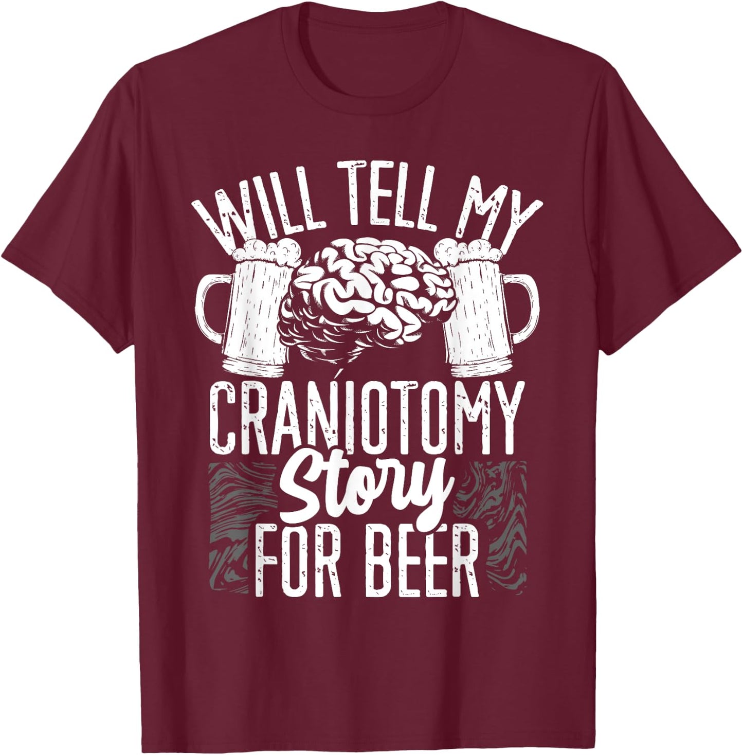 Craniotomy Surgery Recovery Beer Drinking Brain Surgery T-Shirt - T-Shirt | Maroon
