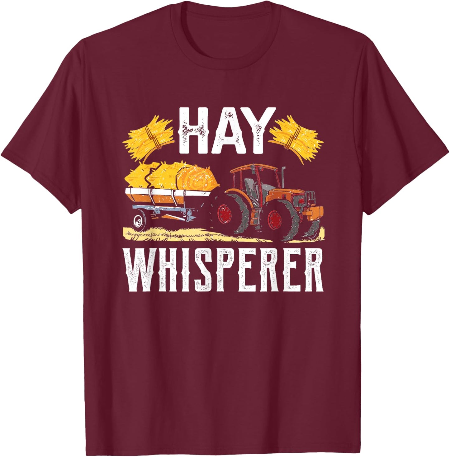 Cool Hay Whisperer Farmer Tractor Driver Hay Bale Farming T-Shirt - T-Shirt | Maroon