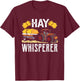 Cool Hay Whisperer Farmer Tractor Driver Hay Bale Farming T-Shirt - T-Shirt | Maroon