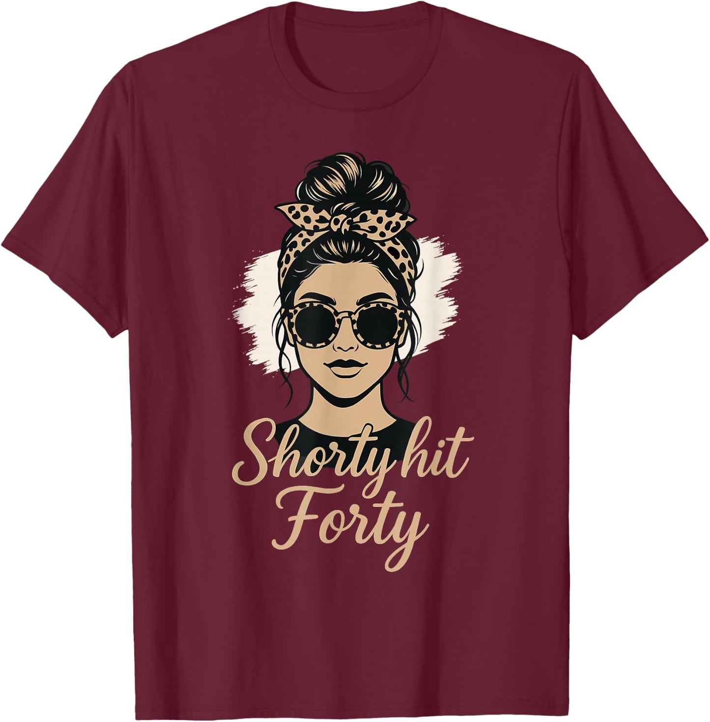 Leopard Messy Bun Shorty Hit Forty 40th Birthday T-Shirt - T-Shirt | Maroon